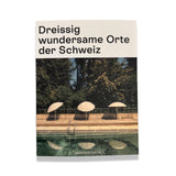 LABEL17 präsentiert die von Transhelvetica erstellte Sammlung von 'Dreissig wundersame Orte in der Schweiz'.